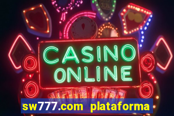 sw777.com plataforma cassino online